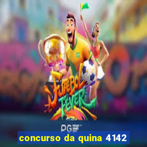 concurso da quina 4142